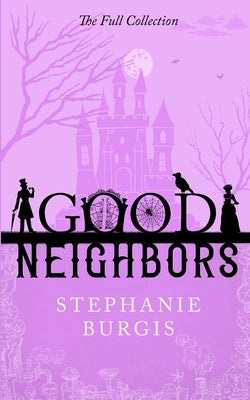 Good Neighbors: The Full Collection: A Cozy-Spooky Fantasy Rom-Com in Four Parts Paperback Independently Published
