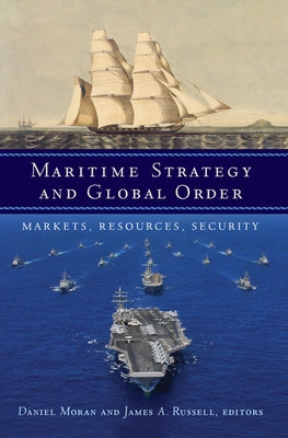 Maritime Strategy and Global Order: Markets, Resources, Security Paperback Georgetown University Press