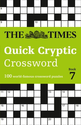 The Times Crosswords - The Times Quick Cryptic Crossword Book 7: 100 World-Famous Crossword Puzzles Paperback Times Books UK