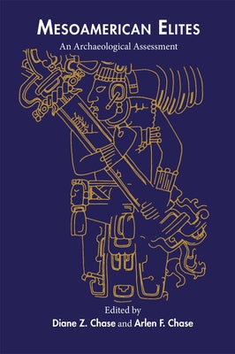 Mesoamerican Elites: An Archaeological Assessment Paperback University of Oklahoma Press