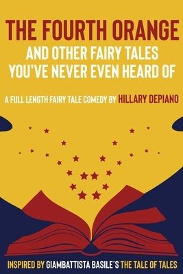 Paperback of "The Fourth Orange and Other Fairy Tales You've Never Even Heard Of" comedy play by Hillarydepiano.com, showing the book cover.