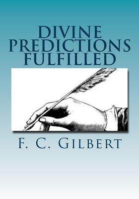 Divine Predictions of Mrs. Ellen G. White Fulfilled Paperback Createspace Independent Publishing Platform