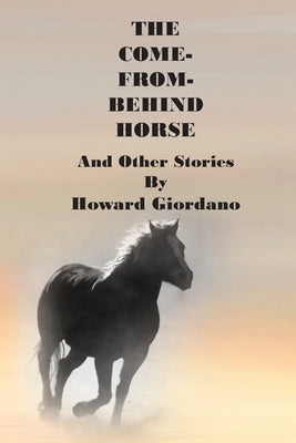 THE COME-FROM-BEHIND HORSE And Other Stories Paperback Bluewaterpress LLC