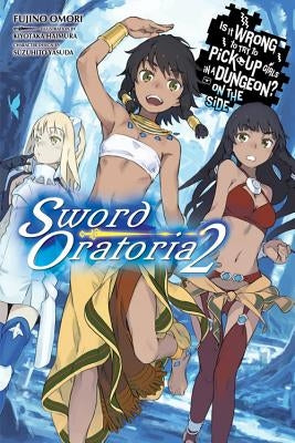 Is It Wrong to Try to Pick Up Girls in a Dungeon? on the Side: Sword Oratoria, Vol. 2 (Light Novel) Paperback Yen on