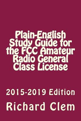 Plain-English Study Guide for the FCC Amateur Radio General Class License Paperback Createspace Independent Publishing Platform