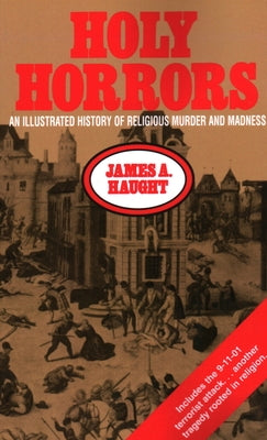 Holy Horrors: An Illustrated History of Religious Murder and Madness Paperback Prometheus Books