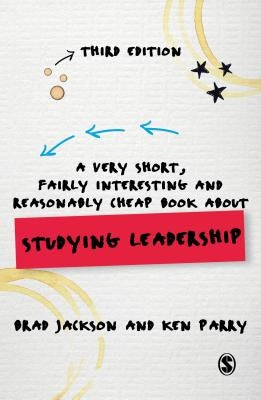 A Very Short, Fairly Interesting and Reasonably Cheap Book about Studying Leadership Paperback Sage Publications Ltd