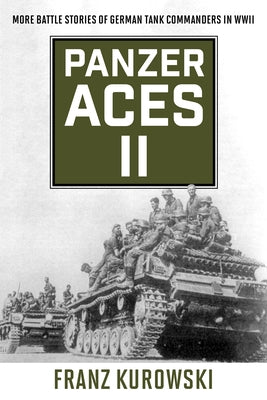 Panzer Aces II: More Battle Stories of German Tank Commanders in WWII Paperback Stackpole Books