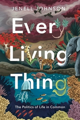 Every Living Thing: The Politics of Life in Common Paperback Penn State University Press