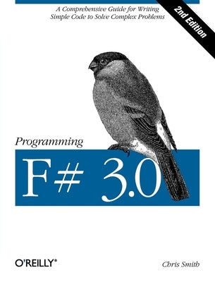 Programming F# 3.0: A Comprehensive Guide for Writing Simple Code to Solve Complex Problems Paperback O'Reilly Media