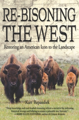 Re-Bisoning the West: Restoring an American Icon to the Landscape Paperback Torrey House Press