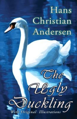 The Ugly Duckling (With Original Illustrations) Paperback Hythloday Press