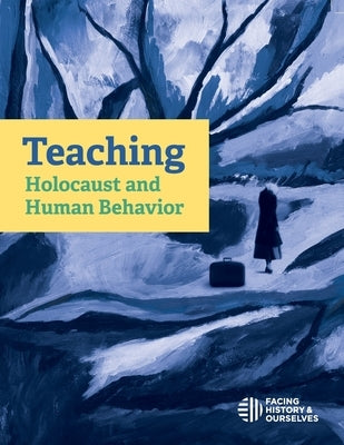 Teaching Holocaust and Human Behavior Paperback Facing History & Ourselves National Foundatio