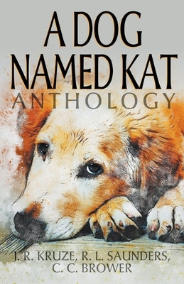 A Dog Named Kat Anthology Paperback Living Sensical Press