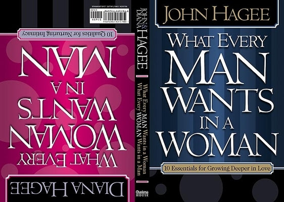 What Every Woman Wants in a Man/What Every Man Wants in a Woman: 10 Essentials for Growing Deeper in Love 10 Qualities for Nurturing Intimacy Paperback Charisma House