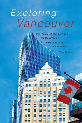 Exploring Vancouver: Ten Tours of the City and Its Buildings (Fifth Edition) Paperback Harbour Publishing