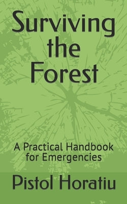 Surviving the Forest: A Practical Handbook for Emergencies Paperback Independently Published