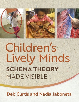 Children's Lively Minds: Schema Theory Made Visible by Curtis, Deb