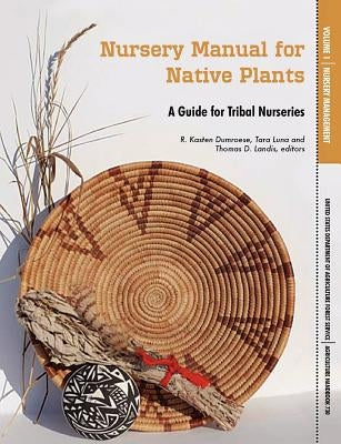 Nursery Manual for Native Plants: A Guide for Tribal Nurseries. Volume 1 - Nursery Management (Agriculture Handbook 730) Paperback www.Militarybookshop.Co.UK