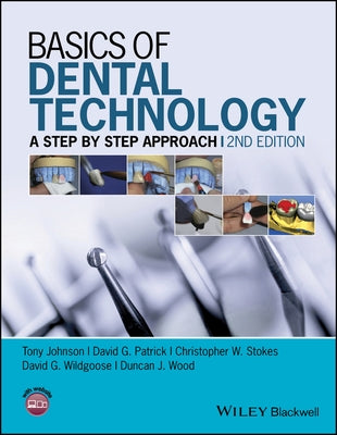 Basics of Dental Technology: A Step by Step Approach Paperback Wiley-Blackwell