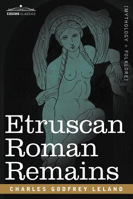 Etruscan Roman Remains Paperback Cosimo Classics