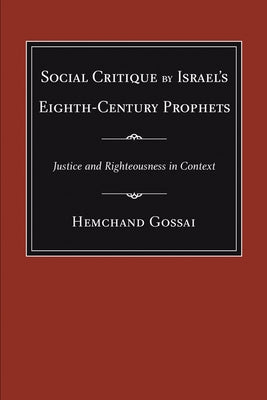 Social Critique by Israel's Eighth-Century Prophets: Justice and Righteousness in Context Paperback Wipf & Stock Publishers