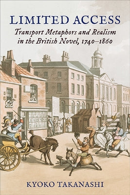 Limited Access: Transport Metaphors and Realism in the British Novel, 1740-1860 Paperback University of Virginia Press