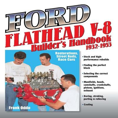 Ford Flathead V-8 Builders Hnbk 32-53: Restorations, Street Rods, Race Cars Paperback California Bill