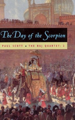 The Raj Quartet, Volume 2, 2: The Day of the Scorpion Paperback University of Chicago Press