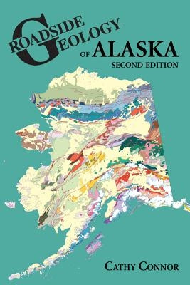 Roadside Geology of Alaska Paperback Mountain Press