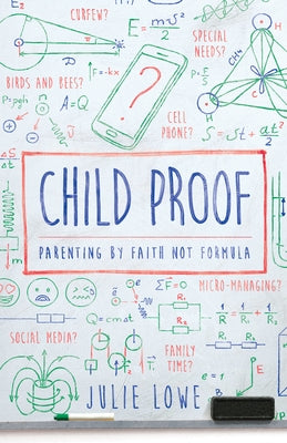 Child Proof: Parenting by Faith, Not Formula Paperback New Growth Press