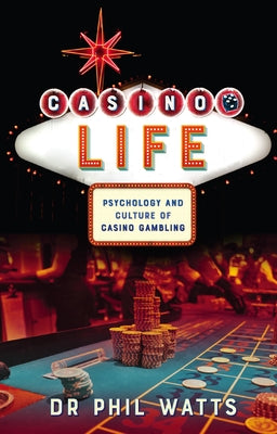 Casino Life:: Psychology and Culture of Casino Gambling Paperback Australian Academic Press