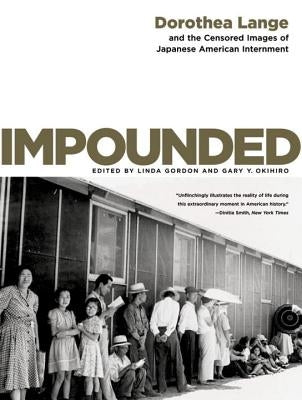Impounded: Dorothea Lange and the Censored Images of Japanese American Internment Paperback W. W. Norton & Company