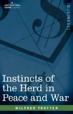 Instincts of the Herd in Peace and War Paperback Cosimo Classics