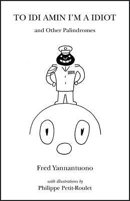 To IDI Amin I'm a Idiot and Other Palindromes Paperback NYQ Books