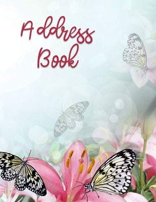 Address Book: Large Print - Butterfly & Floral Design - Large Telephone Address Book for Seniors and Women ( 8.5 x 11 ) - Alphabetic Paperback Independently Published