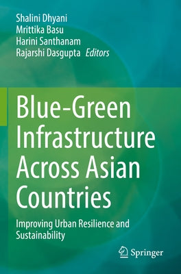 Blue-Green Infrastructure Across Asian Countries: Improving Urban Resilience and Sustainability Paperback Springer