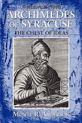 Archimedes of Syracuse: The Chest of Ideas Paperback 1st World Publishing
