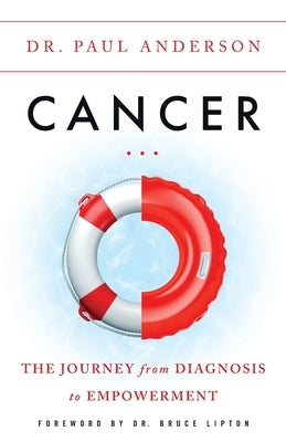 Cancer: The Journey from Diagnosis to Empowerment Paperback Lioncrest Publishing