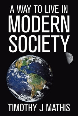 A Way to Live in Modern Society Paperback Xlibris Us
