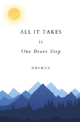ALL IT TAKES is One Brave Step Paperback Independently Published