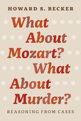 What about Mozart? What about Murder?: Reasoning from Cases Paperback University of Chicago Press