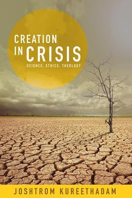 Creation in Crisis: Science, Ethics, Theology Paperback Orbis Books