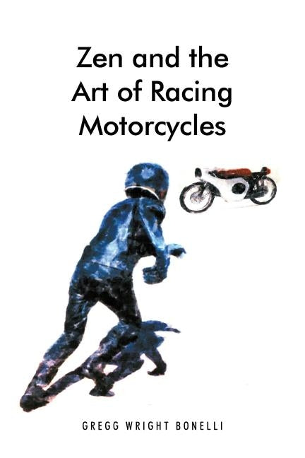 Zen and the Art of Racing Motorcycles Paperback Archway Publishing