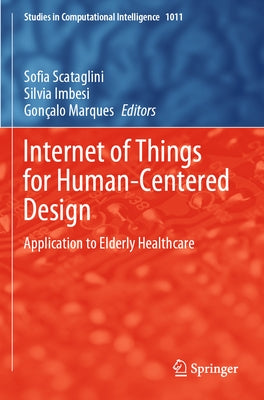 Internet of Things for Human-Centered Design: Application to Elderly Healthcare Paperback Springer