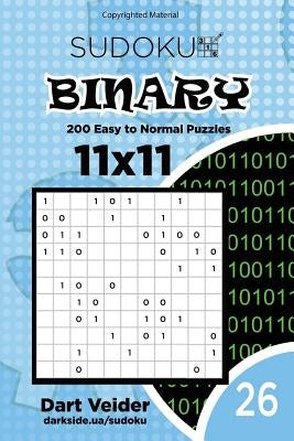 Sudoku Binary - 200 Easy to Normal Puzzles 11x11 (Volume 26) Paperback Createspace Independent Publishing Platform