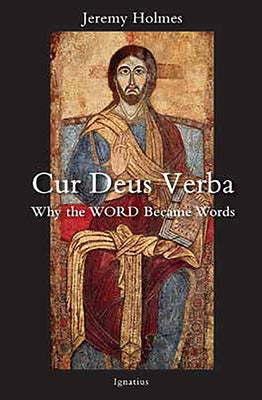 Cur Deus Verba: Why the Word Became Words Paperback Ignatius Press