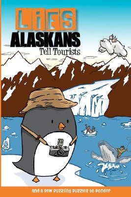 Lies Alaskans Tell Tourists & Other Fun Puzzles Paperback Lee Post