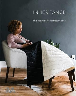 Inheritance: Minimal Quilts for the Modern Home Paperback Material Goods