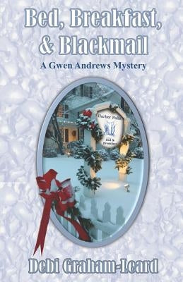 Bed, Breakfast, & Blackmail: A Gwen Andrews Mystery Paperback Riverhaven Books